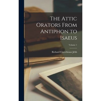 预订 The Attic Orators From Antiphon to Isaeus; Volume 1 9781018126104