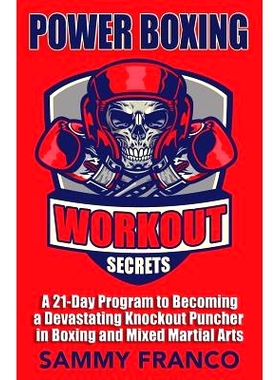 预订 Power Boxing Workout Secrets: A 21-Day Program to Becoming a Devastating Knockout Puncher in Boxing and Mixed Marti