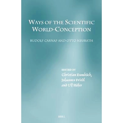 预订 Ways of the Scientific World-Conception. Rudolf Carnap and Otto Neurath 科学世界观路径：鲁道夫·卡尔纳普和奥托·诺
