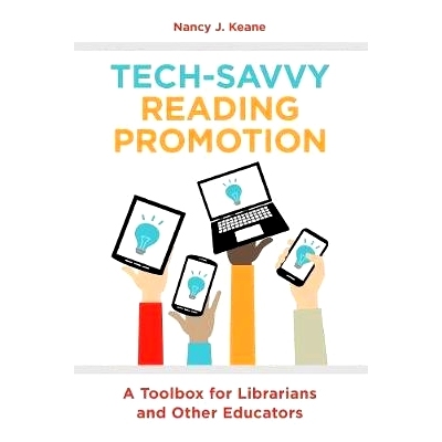 预订 Tech-Savvy Reading Promotion: A Toolbox for Librarians and Other Educators 精通技术的阅读推广：图书馆员和其他教育者