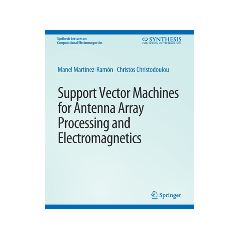 预订 Support Vector Machines for Antenna Array Processing and Electromagnetics