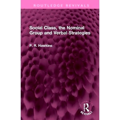预订 Social Class, the Nominal Group and Verbal Strategies 社会*、名义群体与语言策略（重印版）: 9781032322445