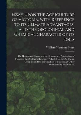 [预订]Essay Upon the Agriculture of Victoria, With Reference to Its Climate Advantages, and the Geological 9781015010383