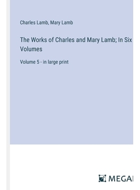预订 The Works of Charles and Mary Lamb; In Six Volumes: Volume 5 - in large print: 9783387326499