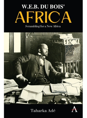 预订 W. E. B. Du Bois’ Africa: Scrambling for a New Africa WEB 杜波依斯的非洲: 9781839988493