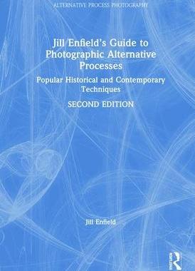 预订 Jill Enfield’s Guide to Photographic Alternative Processes