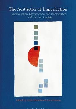 [预订]The Aesthetics of Imperfection in Music and the Arts: Spontaneity, Flaws and the Unfinished 9781350106055
