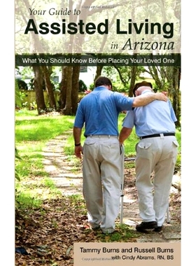 预订 Your Guide to Assisted Living in Arizona: What You Should Know Before Placing Your Loved One: 9781604948097
