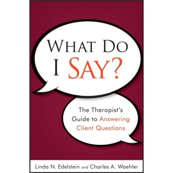 【预订】What Do I Say? The Therapist’S Guide To Answering Client Questions