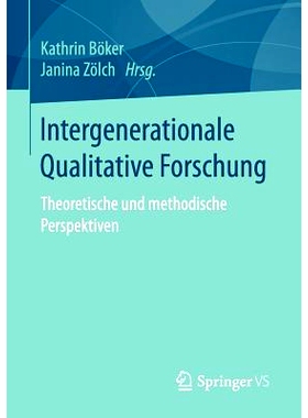 预订 Intergenerationale Qualitative Forschung: Theoretische und methodische Perspektiven: 9783658117283