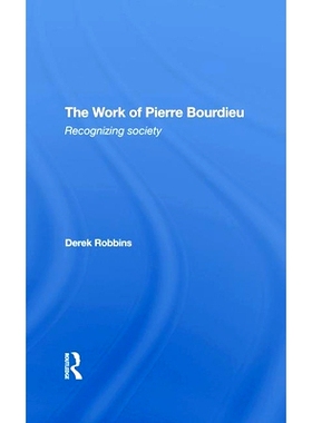 预订 The Work Of Pierre Bourdieu: Recognizing Society 皮埃尔·布迪厄的作品：认可社会（重印版）: 9780367273835