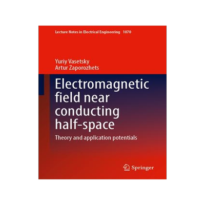 [预订]Electromagnetic Field Near Conducting Half-Space 9783031384226