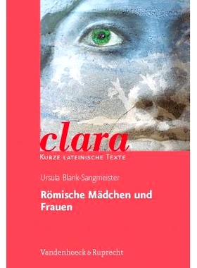 预订 Römische Mädchen und Frauen: clara. Kurze lateinische Texte 罗马女孩和妇女：克拉拉。拉丁文短文: 9783525717080