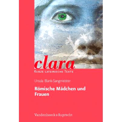 预订 Römische Mädchen und Frauen: clara. Kurze lateinische Texte 罗马女孩和妇女：克拉拉。拉丁文短文: 9783525717080