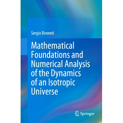 预订 Mathematical Foundations and Numerical Analysis of the Dynamics of an Isotropic Universe 各向同性宇宙动力学的数学基