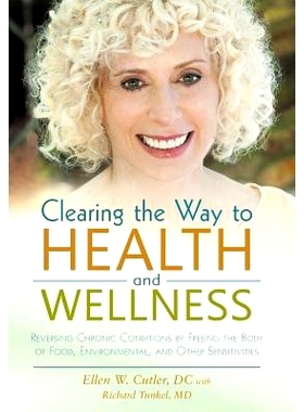 预订 Clearing the Way to Health and Wellness: Reversing Chronic Conditions by Freeing the Body of Food, Environmental, a