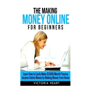 预订 Making Money Online for Beginners: Learn How to Easily Make $5000/Month Passive Income Online Money by Making Money