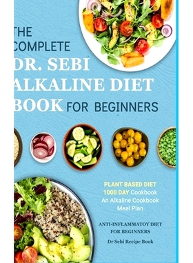 预订 Dr. Sebi Alkaline Diet Cookbook: 1000 Day Plant Based Diet for Beginners Meal Plan: The Complete Anti-Inflammatory