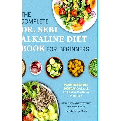 预订 Dr. Sebi Alkaline Diet Cookbook: 1000 Day Plant Based Diet for Beginners Meal Plan: The Complete Anti-Inflammatory