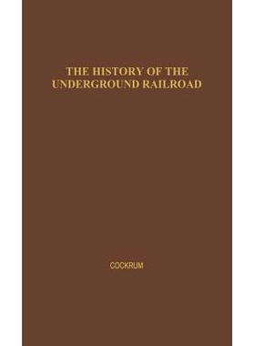 预订 History of the Underground Railroad as It Was Conducted by the Anti-Slavery League: 9780837124063