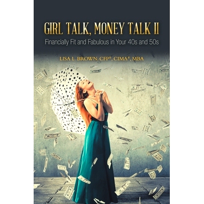 预订 Girl Talk, Money Talk II: Financially Fit and Fabulous in your 40s and 50s: 9781665527446