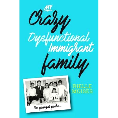 预订 My Crazy Dysfunctional Immigrant Family: The Younger Years: 9781730847936
