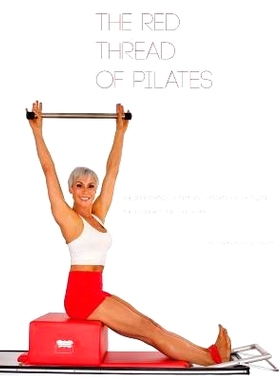 预订 The Red Thread of Pilates- The Integrated System and Variations of Pilates: The FOUNDATIONAL REFORMER: The FOUNDATI
