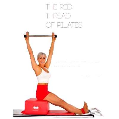预订 The Red Thread of Pilates- The Integrated System and Variations of Pilates: The FOUNDATIONAL REFORMER: The FOUNDATI