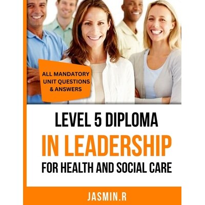 预订 Level 5 Diploma In Leadership For Health And Social Care: All Mandatory Unit Questions & Answers: 9798301567681