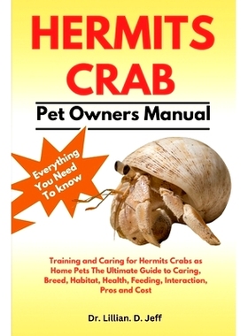 预订 Hermits Crab: Training and Caring for Hermits Crabs as Home Pets The Ultimate Guide to Caring, Breed, Habitat, Heal