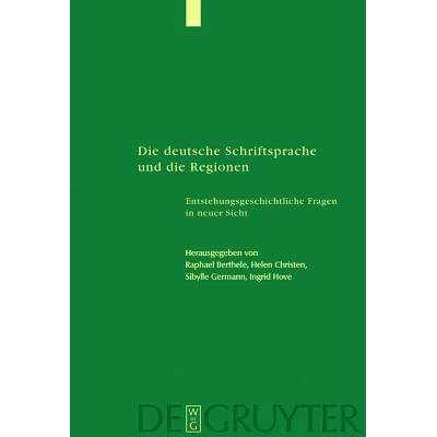 预订 Die deutsche Schriftsprache und die Regionen: Enstehungsgeschichtliche Fragen in neuer Sicht: 9783110174977