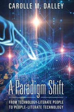 [预订]A Paradigm Shift: From Technology-Literate People to People-Literate Technology 9780578263106