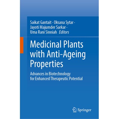 预订 Medicinal Plants with Anti-Ageing Properties Advances in Biotechnology for Enhanced Therapeutic Potential 具有抗衰