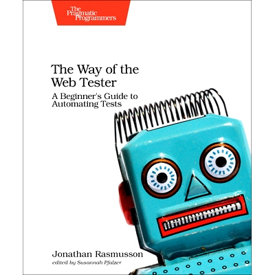 预订 The Way of the Web Tester: A Beginner’s Guide to Automating Tests: 9781680501834