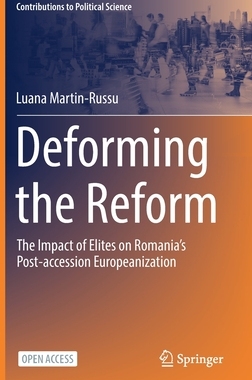 【预订】Deforming the Reform: The Impact of Elites on Romania’s Post-Acces 9783031110801