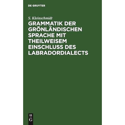 预订 Grammatik der grönländischen Sprache mit theilweisem Einschluss des Labradordialects: 9783111310534