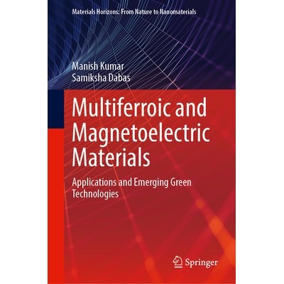 预订 Multiferroic and Magnetoelectric Materials: Applications and Emerging Green Technologies 多铁性与磁电材料：应用与新