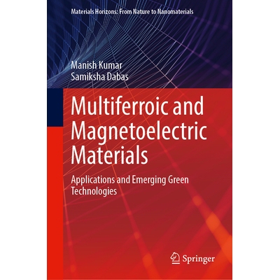 预订 Multiferroic and Magnetoelectric Materials: Applications and Emerging Green Technologies 多铁性与磁电材料：应用与新