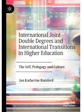 预订 International Joint Double Degrees and International Transitions in Higher Education: The Self, Pedagogy and Cultur