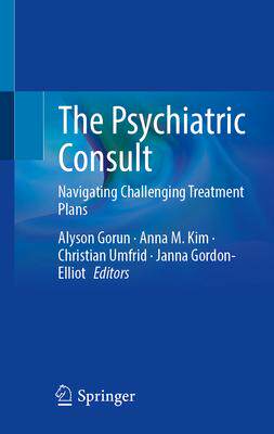 [预订]The Psychiatric Consult: Navigating Challenging Treatment Plans 9783031268366