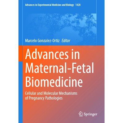 预订 Advances in Maternal-Fetal Biomedicine: Cellular and Molecular Mechanisms of Pregnancy Pathologies 母胎生物医学进展