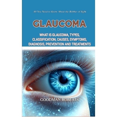 预订 Glaucoma: What Is Glaucoma, Types, Classification, Causes, Symptoms, Diagnosis, Prevention and Treatments: 97983333