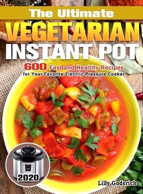 预订 The Ultimate Vegetarian Instant Pot 2020: 600 Fast and Healthy Recipes for Your Favorite Electric Pressure Cooker