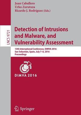 【预订】Detection of Intrusions and Malware, and Vulnerability Assessment