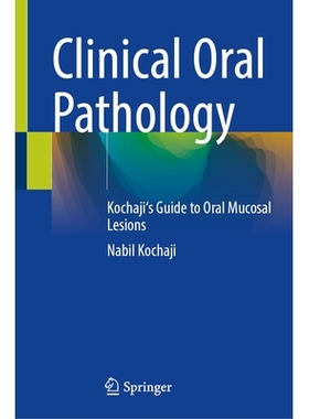 预订 Clinical Oral Pathology: Kochaji’s Guide to Oral Mucosal Lesions 临床口腔病理学：科查吉口腔黏膜病变指南: 978303211