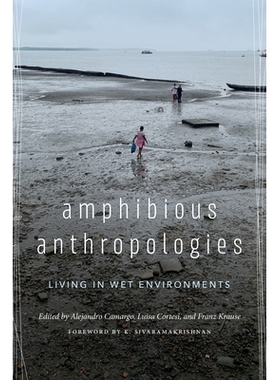 预订 Amphibious Anthropologies: Living in Wet Environments 两栖人类学：生活在潮湿的环境中: 9780295753898