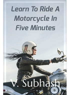 预订 Learn To Ride A Motorcycle In Five Minutes: A ’how to ride a motorbike’ tutorial for those who can ride a scooter