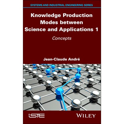 Knowledge Production Modes Between Science and Applications 1: Concepts 科学与应用之间的知识生产模式1：概念: 9781786308