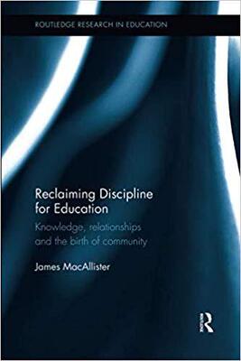 【预售】Reclaiming Discipline for Education: Knowledge, relationships and the birth of community