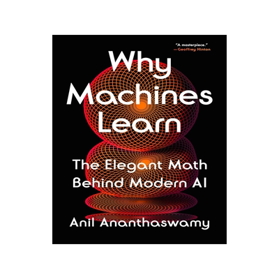 现货 为何机器能学习 代人工智能背后的精妙数学 Anil Ananthaswamy 英文原版 Why Machines Learn 自动化与人工智能